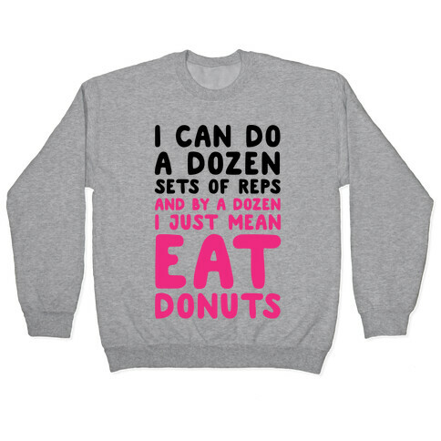 12 Sets of Reps and Donuts  Pullover