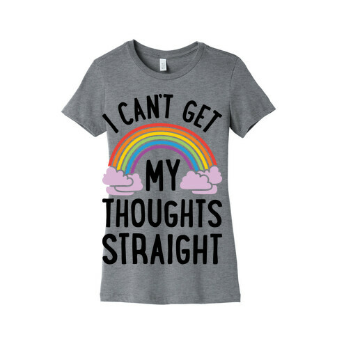 I Can't Get My Thoughts Straight Womens T-Shirt