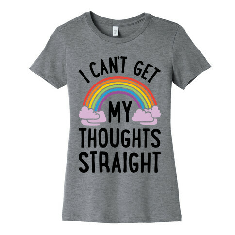 I Can't Get My Thoughts Straight Womens T-Shirt