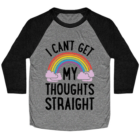 I Can't Get My Thoughts Straight Baseball Tee