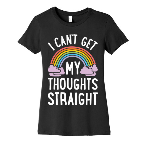 I Can't Get My Thoughts Straight Womens T-Shirt