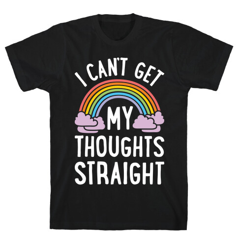 I Can't Get My Thoughts Straight T-Shirt