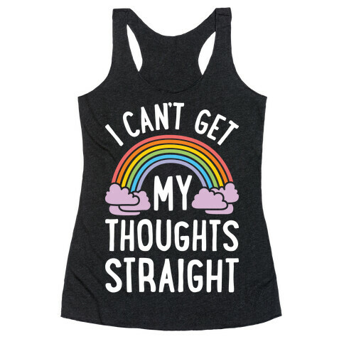 I Can't Get My Thoughts Straight Racerback Tank Top