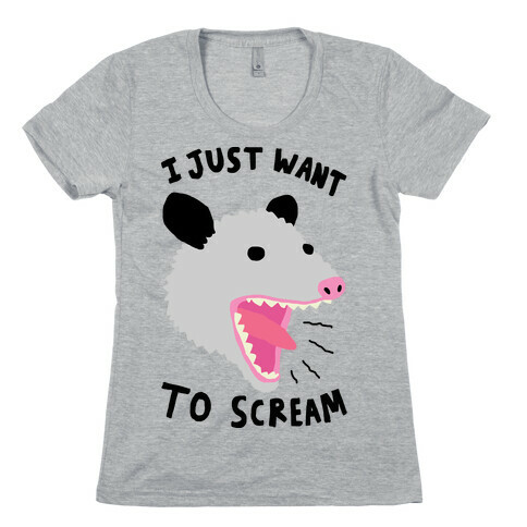 I Just Want To Scream Womens T-Shirt