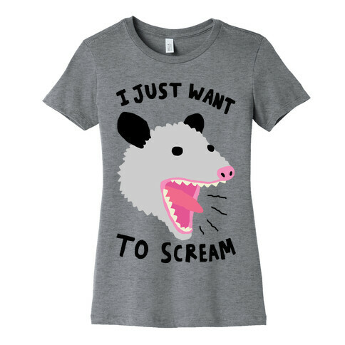 I Just Want To Scream Womens T-Shirt