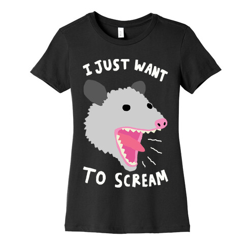 I Just Want To Scream Womens T-Shirt