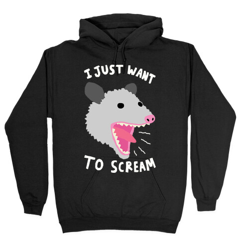 I Just Want To Scream Hooded Sweatshirt