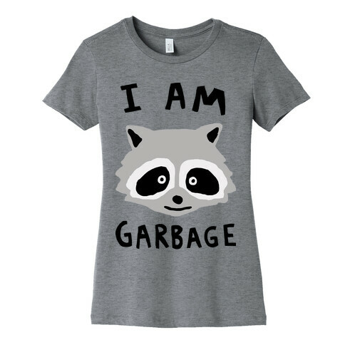 I Am Garbage Raccoon Womens T-Shirt