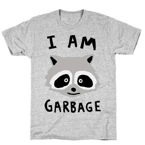 I Am Garbage Raccoon T-Shirt