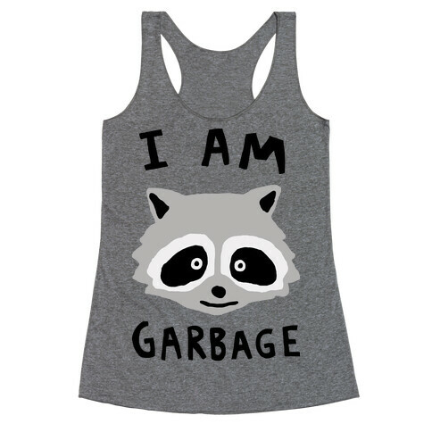 I Am Garbage Raccoon Racerback Tank Top