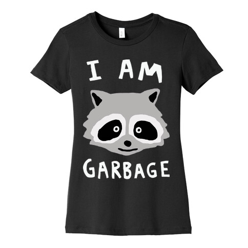 I Am Garbage Raccoon Womens T-Shirt