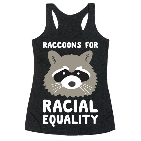 Raccoons For Racial Equality Racerback Tank Top