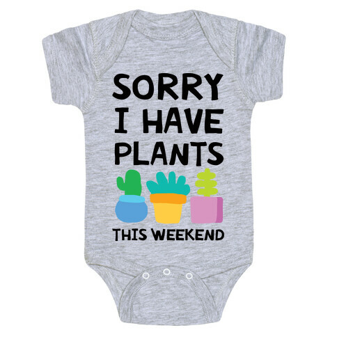 Sorry I Have Plants This Weekend Baby One-Piece