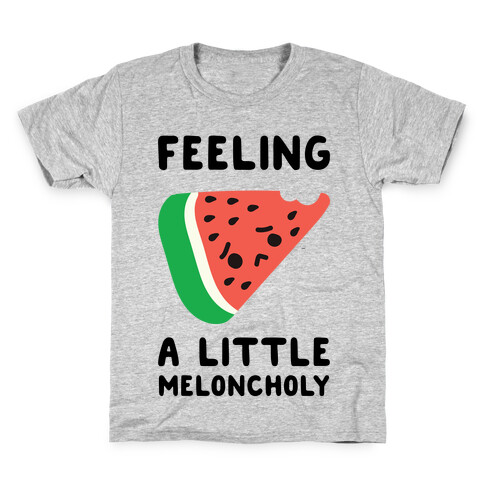 Feeling A Little Meloncholy  Kids T-Shirt