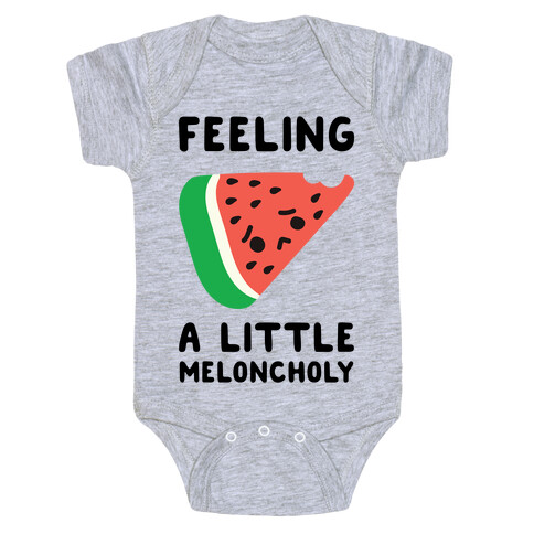 Feeling A Little Meloncholy  Baby One-Piece
