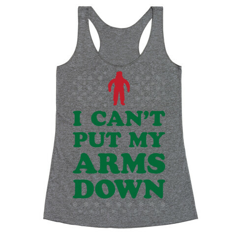 I Can't Put My Arms Down Racerback Tank Top