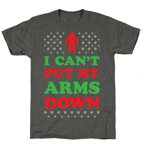 I Can't Put My Arms Down T-Shirt