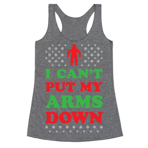 I Can't Put My Arms Down Racerback Tank Top