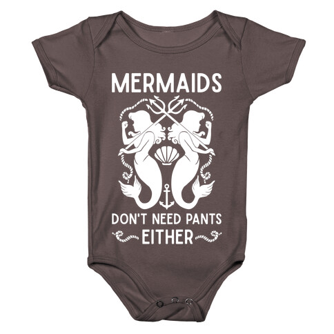 Mermaids Don't Need Pants either Baby One-Piece