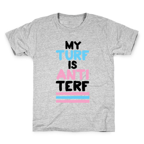 My Turf is Anti-TERF Kids T-Shirt