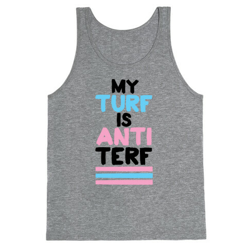 My Turf is Anti-TERF Tank Top