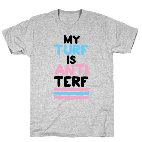 My Turf is Anti-TERF T-Shirt