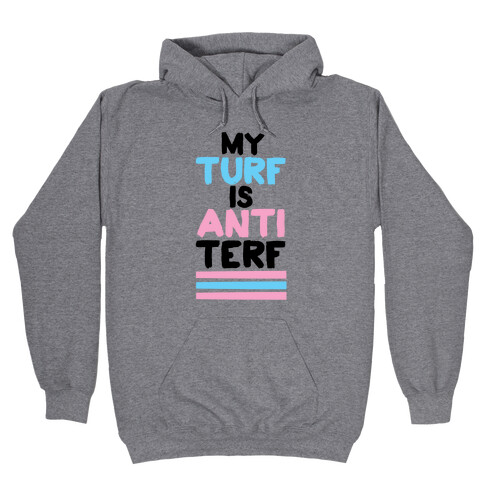 My Turf is Anti-TERF Hooded Sweatshirt