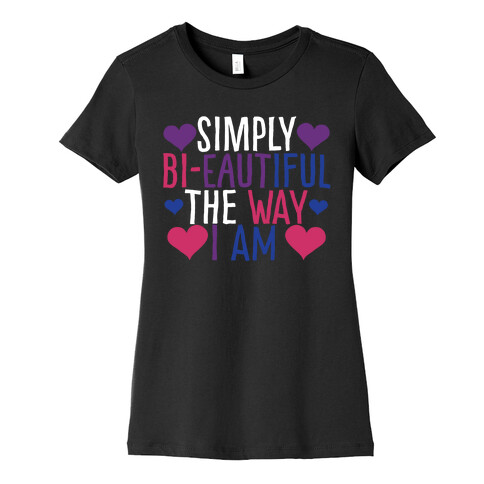 Simply Bi-eautiful the Way I Am Womens T-Shirt