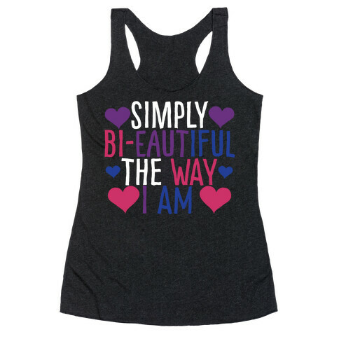 Simply Bi-eautiful the Way I Am Racerback Tank Top