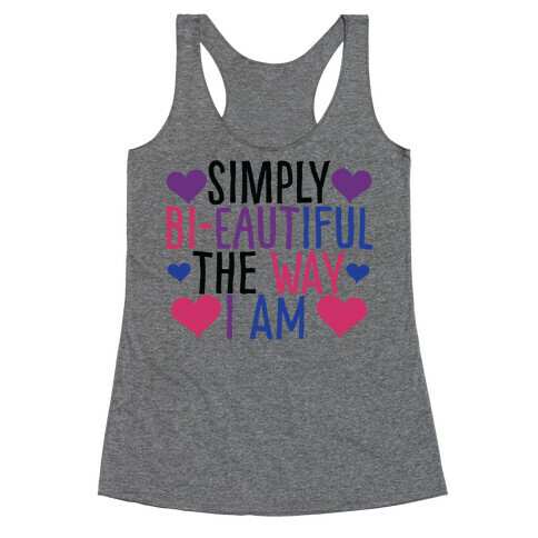 Simply Bi-eautiful the Way I Am Racerback Tank Top