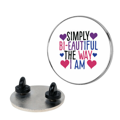 Simply Bi-eautiful the Way I Am  Pin