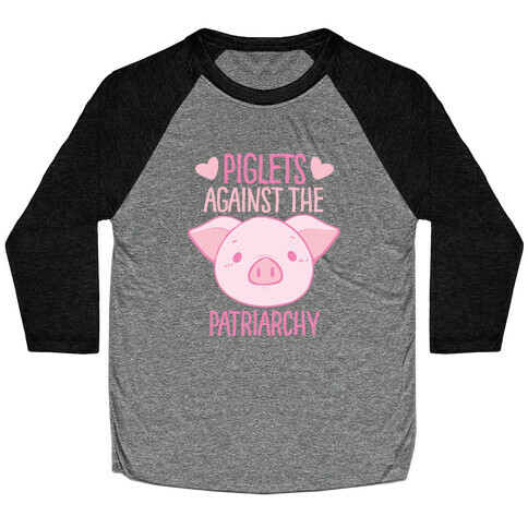 Piglets Against the Patriarchy  Baseball Tee