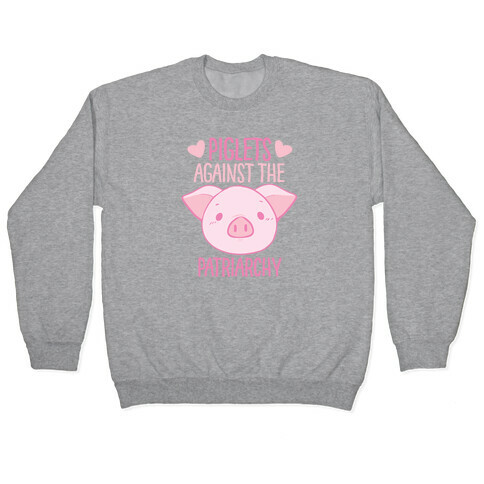 Piglets Against the Patriarchy  Pullover