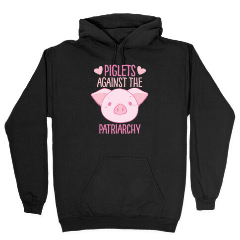 Piglets Against the Patriarchy  Hooded Sweatshirt