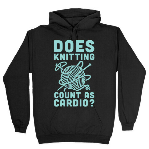 Does Knitting Count as Cardio? Hooded Sweatshirt