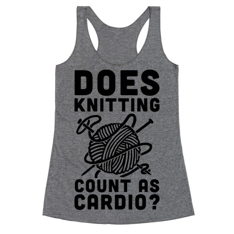 Does Knitting Count as Cardio? Racerback Tank Top