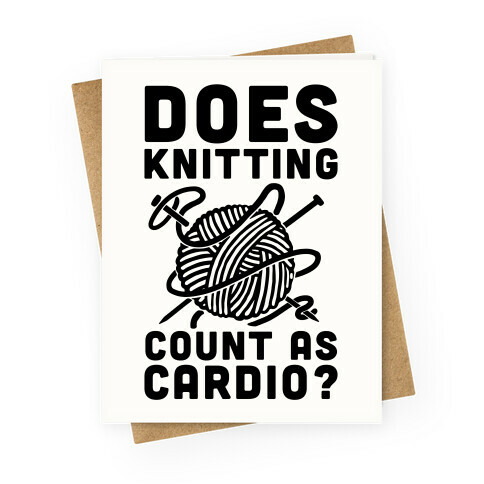 Does Knitting Count as Cardio? Greeting Card