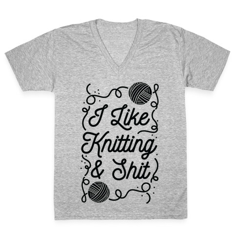 I Like Knitting and Shit V-Neck Tee Shirt