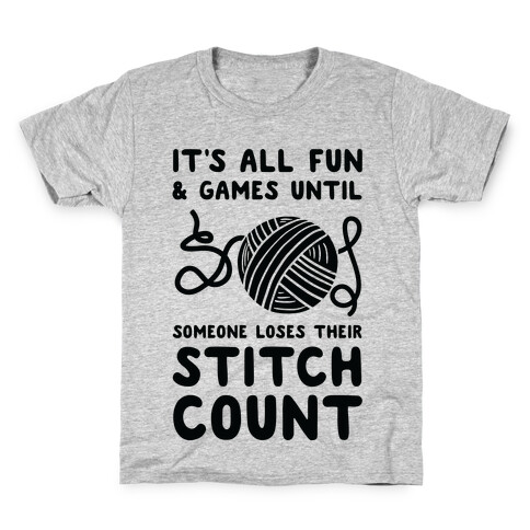 It's All Fun and Games Until Someone Loses Their Stitch Count Kids T-Shirt