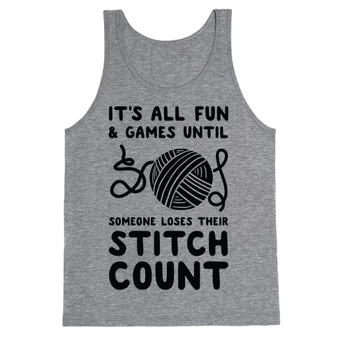 It's All Fun and Games Until Someone Loses Their Stitch Count Tank Top