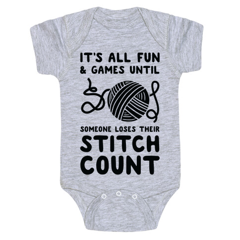 It's All Fun and Games Until Someone Loses Their Stitch Count Baby One-Piece