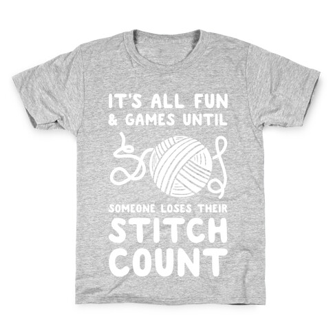 It's All Fun and Games Until Someone Loses Their Stitch Count Kids T-Shirt