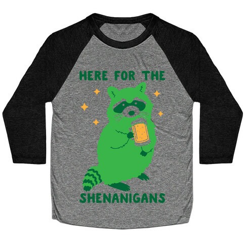 Here For The Shenanigans  Baseball Tee