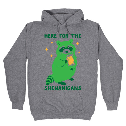 Here For The Shenanigans  Hooded Sweatshirt
