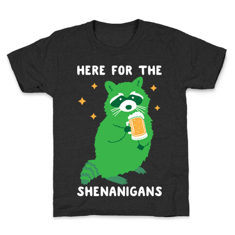 Here For The Shenanigans  Kids T-Shirt