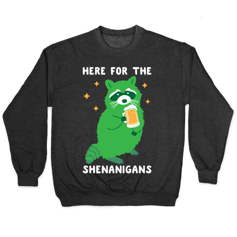 Here For The Shenanigans  Pullover