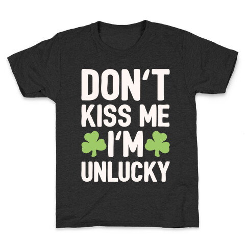 Don't Kiss Me I'm Unlucky White Print Kids T-Shirt