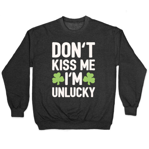 Don't Kiss Me I'm Unlucky White Print Pullover