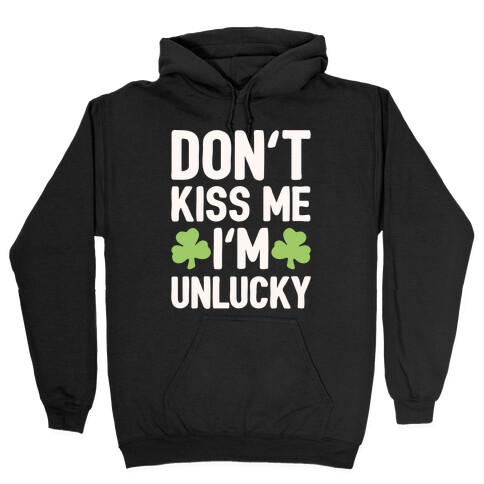 Don't Kiss Me I'm Unlucky White Print Hooded Sweatshirt