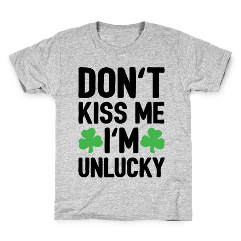 Don't Kiss Me I'm Unlucky  Kids T-Shirt